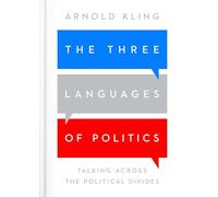 The Three Languages of Politics: Talking Across the Political Divides