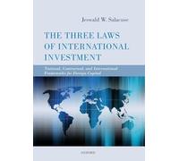The Three Laws of International Investment: National, Contractual, And International Frameworks For Foreign Capital