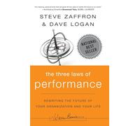 The Three Laws of Performance: Rewriting the Future of Your Organization and Your Life