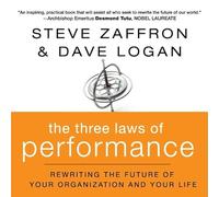 The Three Laws of Performance: Rewriting the Future of Your Organization and Your Life