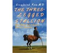 The Three-Legged Stallion: And Other Tales from a Doctor's Notebook Kra, Siegfried (Auteur)