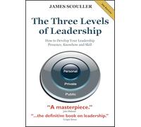 The Three Levels of Leadership 2nd Edition: How to Develop Your Leadership Presence, Knowhow and Skill