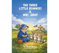 The Three Little Bunnies & Mrs. Gray: A Christian Read-Aloud Story About Good Soil and God’s Harvest