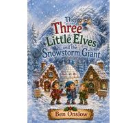 The Three Little Elves and the Snowstorm Giant: Magical Christmas Adventure