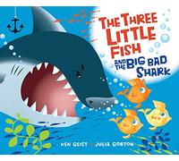 The Three Little Fish and the Big Bad Shark Ken Geist (Auteur)