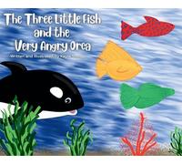 The Three Little Fish and the Very Angry Orca