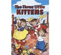 The Three Little Kittens by Created by Mother Goose & Illustrated by Milo Winter