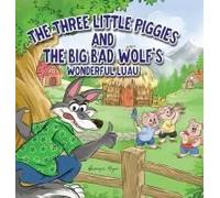 The Three Little Piggies And The Big Bad Wolf's Wonderful Luau