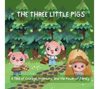 THE THREE LITTLE PIGS: A Tale of Courage, Ingenuity, and the Power of Family