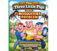 The three little PIGS and the mosquitoes problem: The three little pigs series Edition no. 38