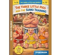 THE THREE LITTLE PIGS AND THE SUMO TRAINING: THE THREE LITTLE PIGS SERIES EDITION NO. 50