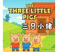 The Three Little Pigs: Bilingual Classic Story Retold for Kids in English, Simplified Chinese, and Pinyin!