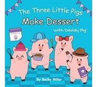 The Three Little Pigs Make Dessert With Daddy Pig