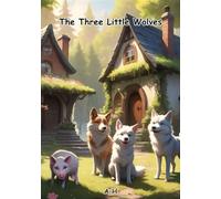 The Three Little Wolves: A Heartwarming Friendship Tale About Kindness, Teamwork, and Second Chances - Perfect for Kids Ages 4-8