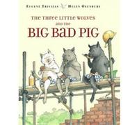 The Three Little Wolves and the Big Bad Pig by Eugenios Trivizas & Illustrated by Helen Oxenbury Eugene Trivizas (Auteur)