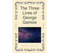 The Three Lives of George Gamow