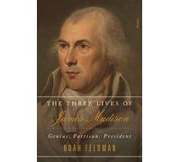 The Three Lives Of James Madison