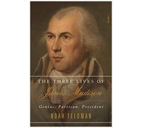 The Three Lives Of James Madison