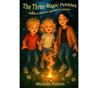 The Three Magic Pebbles.: Worlds to discover, emotions to uncover.