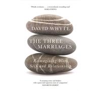 The Three Marriages Reimagining Work, Self and Relationship - David Whyte - Canongate Books - ebook (ePub) - Livre