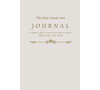 The Three Minute Reset Journal: A Simple Daily Practice For Clarity, Gratitude, and Calm.