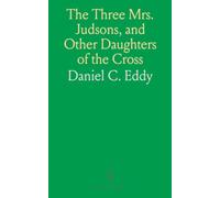The Three Mrs. Judsons, and Other Daughters of the Cross