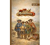 The Three Musketeers: A Thrilling Adventure of Friendship, Courage, and Loyalty - Retold for Children Ages 9 and Up