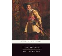 The Three Musketeers (Annotated For Modern Readers): A Classic French Adventure of Loyalty, Swordplay, Court Intrigue, and Honor