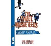 The Three Musketeers by Le Navet Bete John Nicholson (Auteur)