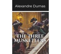 The Three Musketeers: First Volume of the D’Artagnan Series