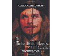 The Three Musketeers Omnibus, Volume One (Six Complete And Unabridged Books In Two Volumes)