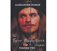 The Three Musketeers Omnibus, Volume Two (Six Complete And Unabridged Books In Two Volumes)