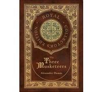 The Three Musketeers Royal Collectors Edition Illustrated Case Laminate Hardcover with Jacket by Alexandre Dumas Alexandre Dumas (Auteur)