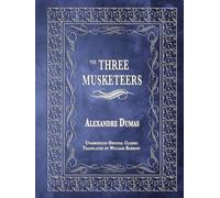 THE THREE MUSKETEERS: UNABRIDGED ORIGINAL CLASSIC