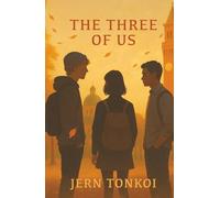 The Three of Us: An LGBTQ+ YA romance about first love, friendship, and finding your voice