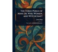 The Three Perils of Man; or, War, Women, and Witchcraft