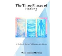 The Three Phases of Healing: A Rollin E. Becker´s Therapeutic Vision