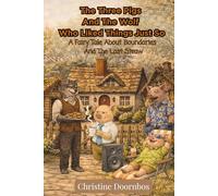 The Three Pigs And The Wolf Who Liked Things Just So: A Fairytale About Boundaries And The Last Straw