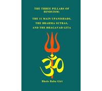 The three pillars of Hinduism: the 11 main Upanishads, the Brahma Sutras and the Bhagavad Gita