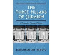 The Three Pillars of Judaism: A Search for Faith and Values