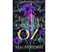 The Three Queens of Oz: The Ozma Chronicles Book 3