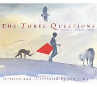 The Three Questions: Based on a story by Leo Tolstoy