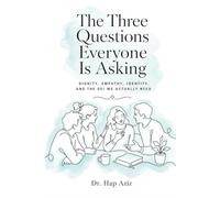 The Three Questions Everyone Is Asking: Dignity, Empathy, Identity, and the DEI We Actually Need