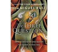 The Three Questions: How to Discover and Master the Power Within You