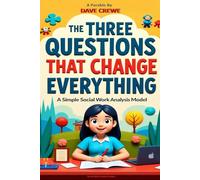 The Three Questions That Change Everything: A Simple Social Work Analysis Model