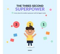 The Three-Second Superpower: A Funny Picture Book About Pausing, Thinking, and Making Better Choices