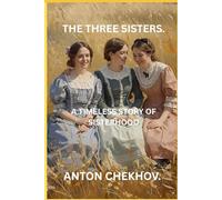 THE THREE SISTERS.: A Timeless Story of Sisterhood.