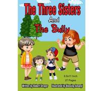 The Three Sisters And The Bully: 8.5x11 Inch 27 Pages