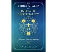 The Three Stages of Initiatic Spirituality by Angel Millar Angel Millar (Auteur)
