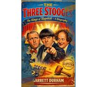 The Three Stooges: A Biography